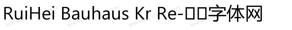 RuiHei Bauhaus Kr Re字体转换